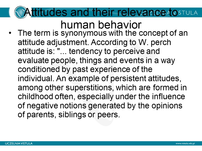 Attitudes and their relevance to human behavior  The term is synonymous with the